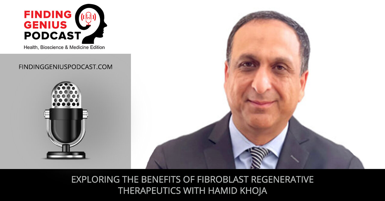 Exploring The Benefits Of Fibroblast Regenerative Therapeutics With Hamid Khoja