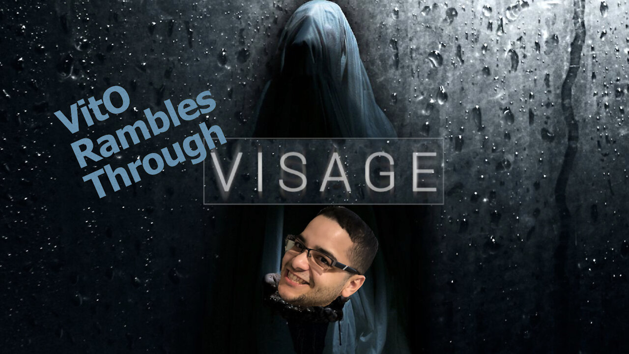 So much sadness - VitO Rambles through Visage Part 7