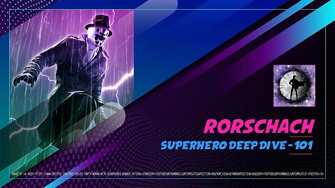 Rorschach - Superhero Deep Dive 101