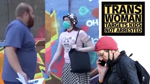 Transgender PREDATOR caught. Not sent to JAIL!