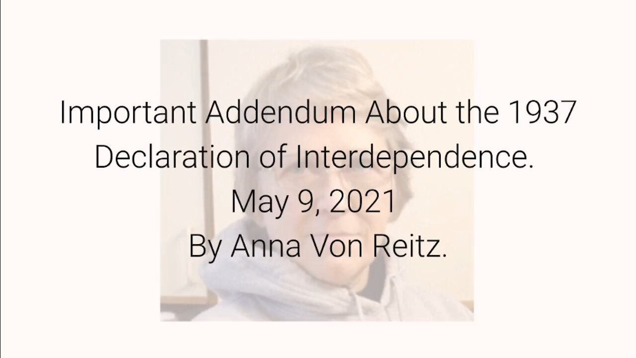 Important Addendum About the 1937 Declaration of Interdependence May 9, 2021 By Anna Von Reitz
