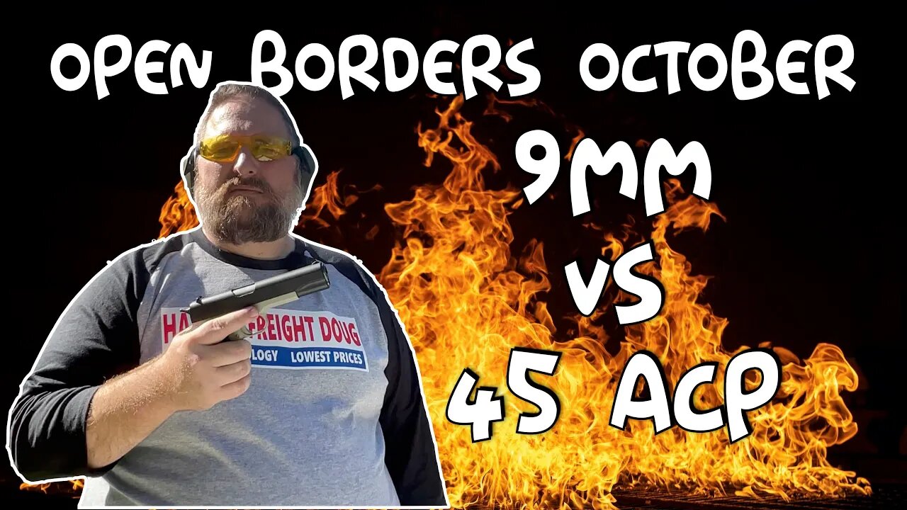 Open Borders October Ep.03 9mm vs 45 acp