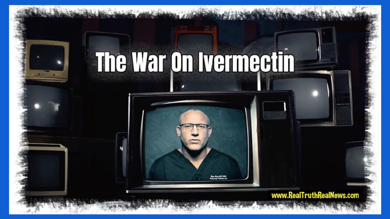 "The War On Ivermectin" - The Safe and Effective Medicine That Could Have Ended The COVID Pandemic