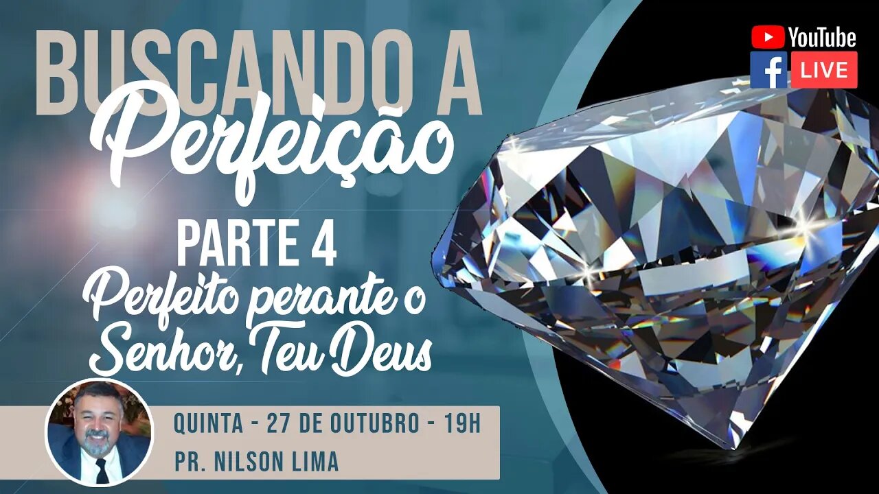 🔴Buscando a perfeição - Parte 4 - PERFEITO PERANTE O SENHOR - Pr. Nilson Lima #PREGAÇÃO