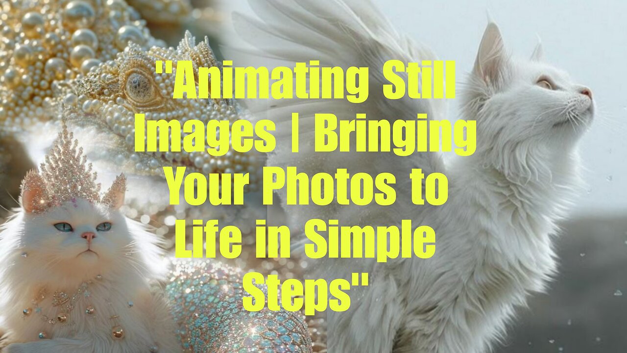 "Animating Still Images | Bringing Your Photos to Life in Simple Steps"