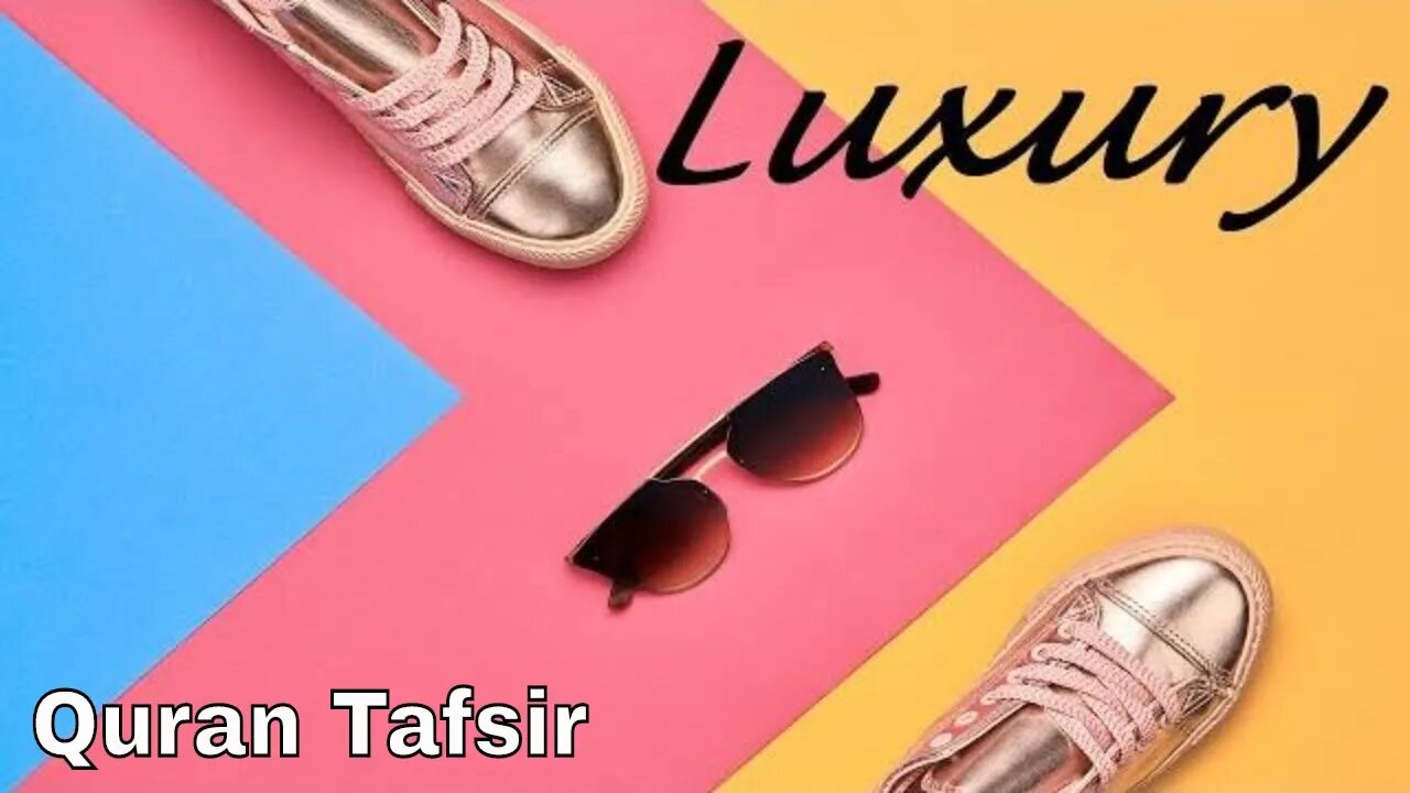 Life's Luxuries and the Quran - Alfatiha Tafsir - Last two Ayas