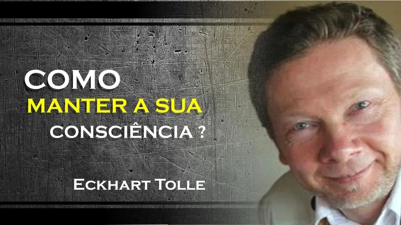 COMO MANTER A PURA CONSCIÊNCIA, ECKHART TOLLE DUBLADO 2023