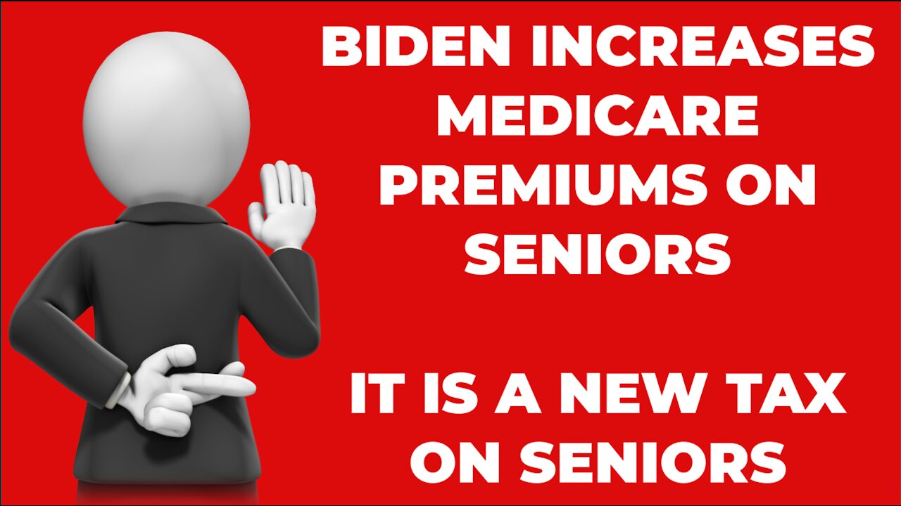 BIDEN TAXES SENIORS WITH HIGHER PART B MEDICARE COSTS