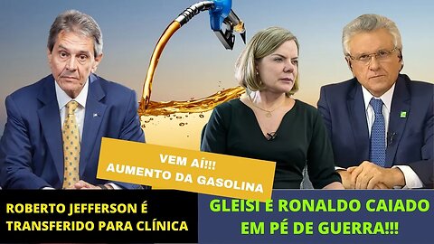 Gleisi e Caiado em pé de guerra - Roberto Jefferson e aumento de gasolina