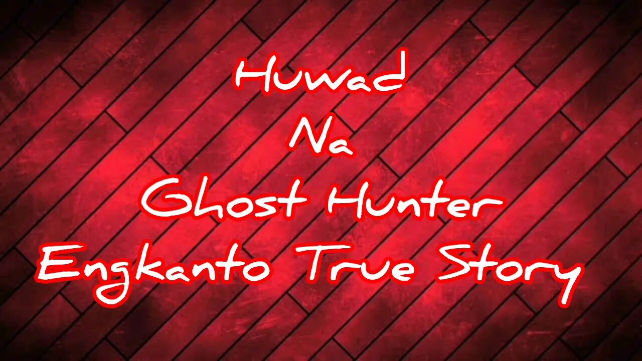 HUWAD NA GHOST HUNTER | ENGKANTO TRUE STORY