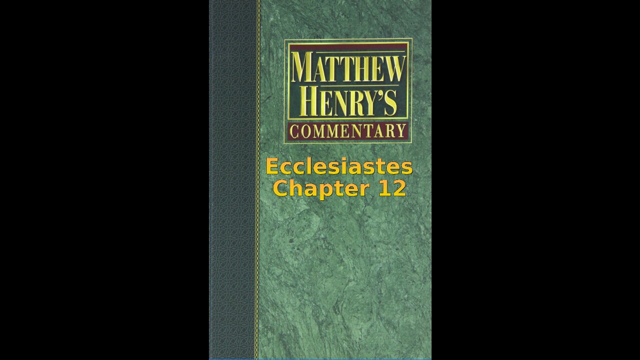 Matthew Henry's Commentary on the Whole Bible. Audio produced by I. Risch. Ecclesiastes Chapter 12