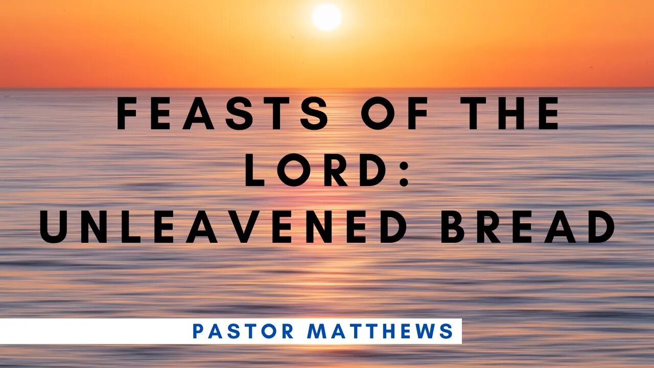 "The Feasts of The Lord: Unleavened Bread" | Abiding Word Baptist