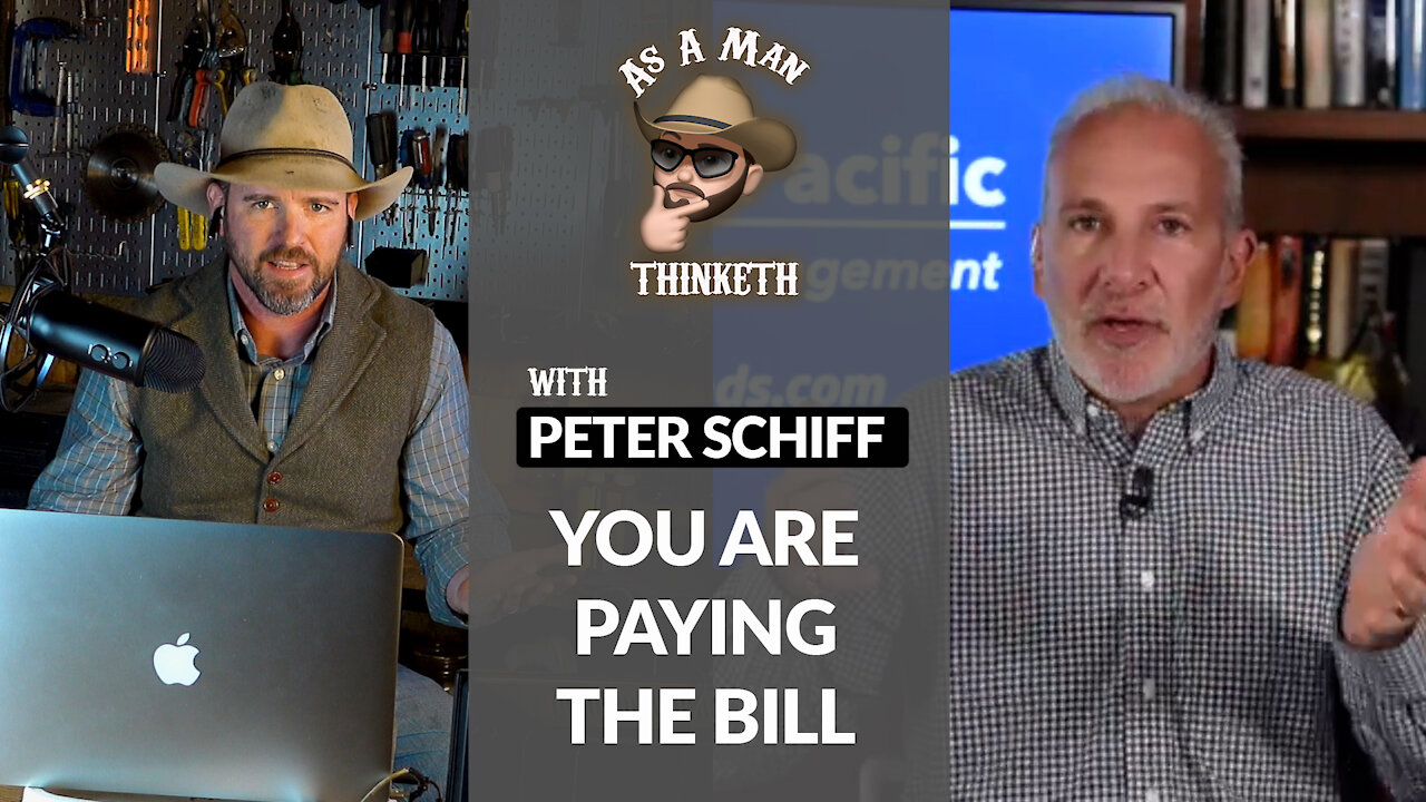 DON'T BE FOOLED INFLATION IS TAXATION : Peter Schiff with As A Man Thinketh