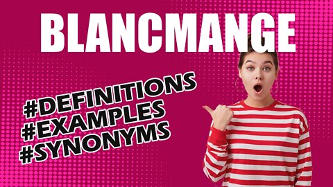 Definition and meaning of the word "blancmange"