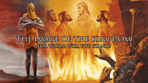 The Image of The Kingdom - For Whom Will You Stand?