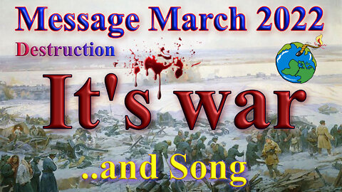 It's war - Message and Song March 2022