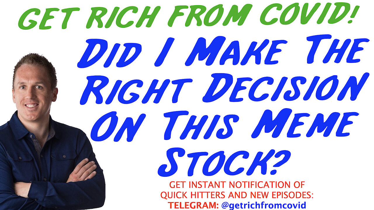 5/28/21 GETTING RICH FROM COVID: Did I Make The Right Decision On This Meme Stock?