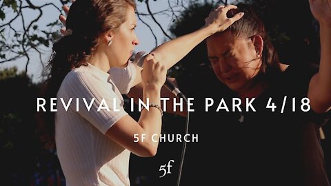 Revival in the Park 4/18 Full Service | 5F Church