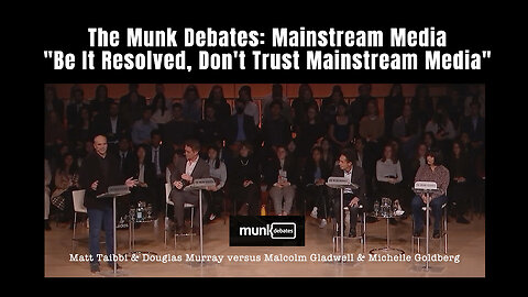 The Munk Debates: Mainstream Media - "Be It Resolved, Don't Trust Mainstream Media"