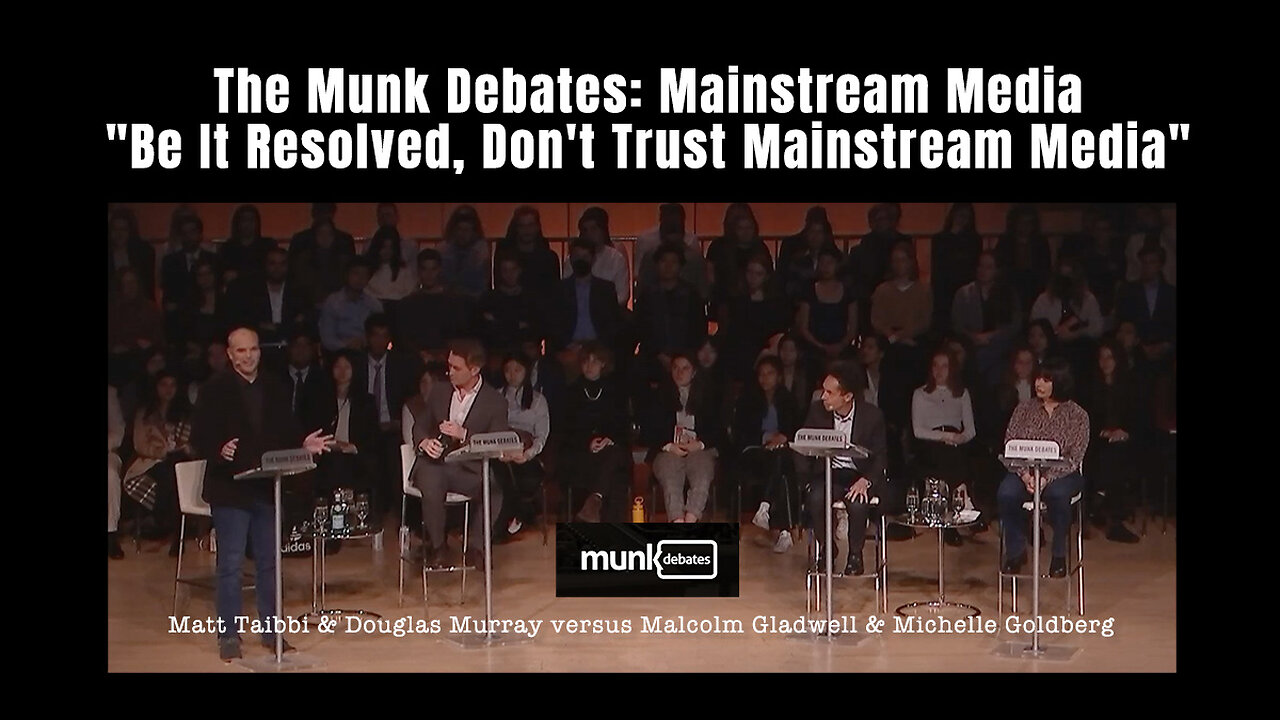 The Munk Debates: Mainstream Media - "Be It Resolved, Don't Trust Mainstream Media"