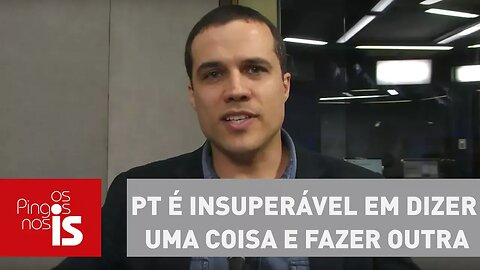 Felipe Moura Brasil: PT é insuperável em dizer uma coisa e fazer outra