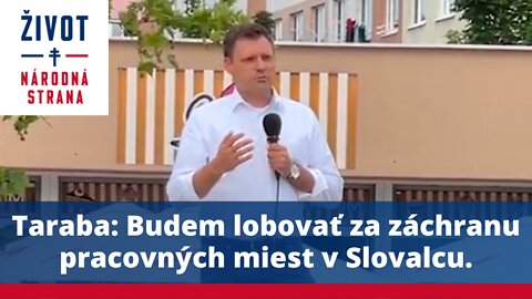 Taraba: Budem lobovať za záchranu pracovných miest v Slovalcu.