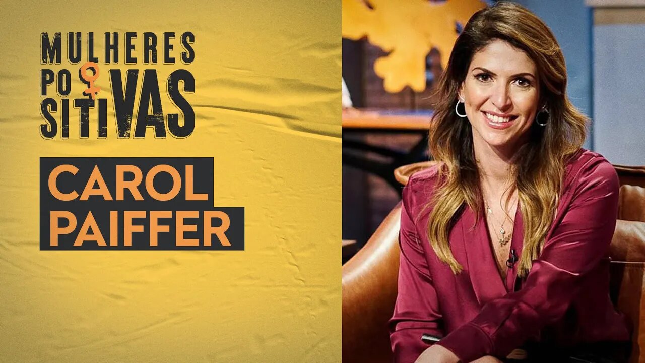 Carol Paiffer - CEO da ATOM | Mulheres Positivas - 27/11/22