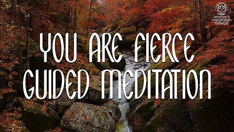 You Are Fierce // Guided Meditation for Women