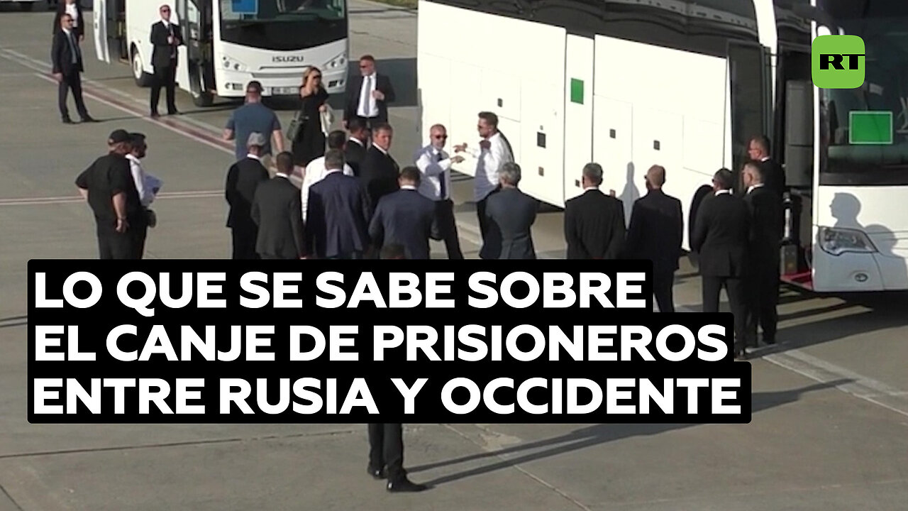 ¿Qué se sabe del histórico canje de prisioneros entre Rusia y Occidente?