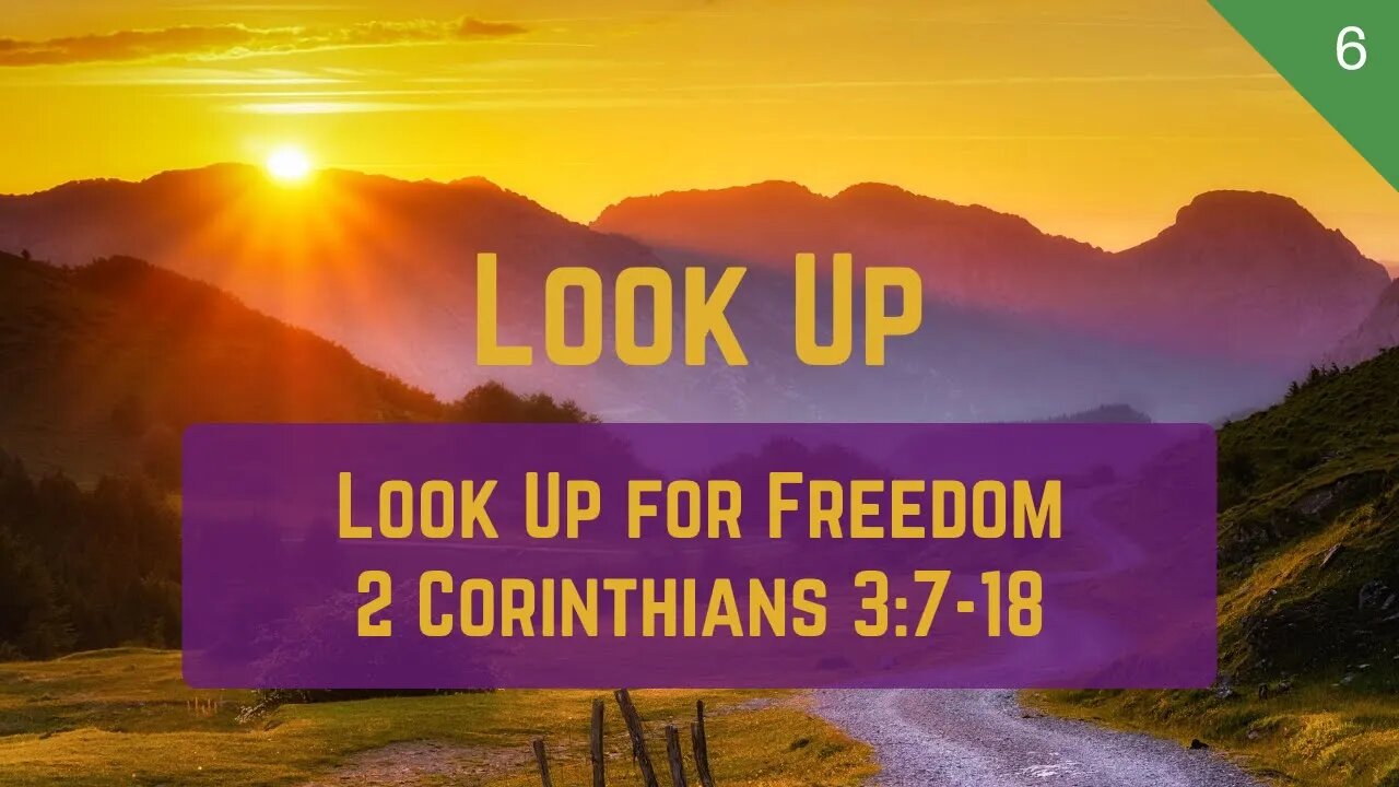 Look Up #6 - Look Up for Freedom (2 Corinthians 3:7-18) | Bryce Vaught | October 14-15, 2023