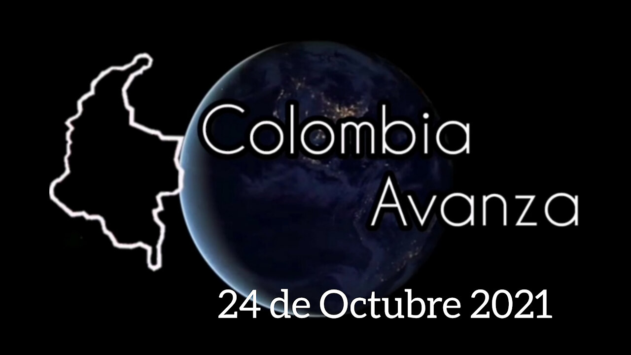 COLOMBIA AVANZA 24 de Octubre 2021