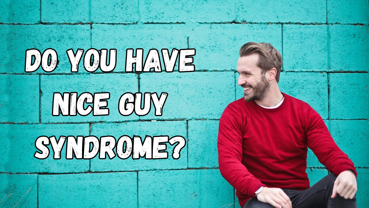 Nice Guy Syndrome "Signs & How To Stop"