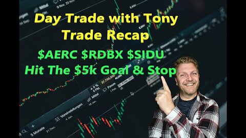 Day Trade With Tony Trade Recap $AERC, $RDBX, $SIDU For +$5k GREEN Day.