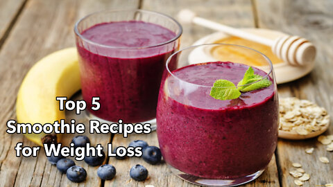 Top 5 Smoothie Recipes for Weight Loss