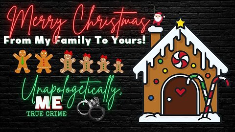 MERRY CHRISTMAS AND HAPPY HOLIDAYS! | FROM MY FAMILY TO YOURS |❤️ UNAPOLOGETICALLY ME TRUE CRIME