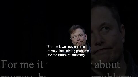 Elon Musk Quote - For me it was never about money...