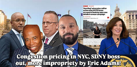 Congestion pricing in NYC, SDNY boss is out, more impropriety by NYC Mayor Eric Adams! | Ep. 33