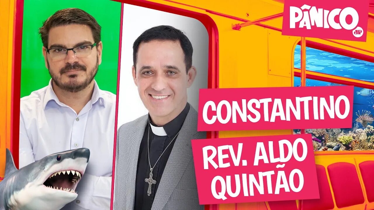 RODRIGO CONSTANTINO E REVERENDO ALDO QUINTÃO - PÂNICO - 13/06/22