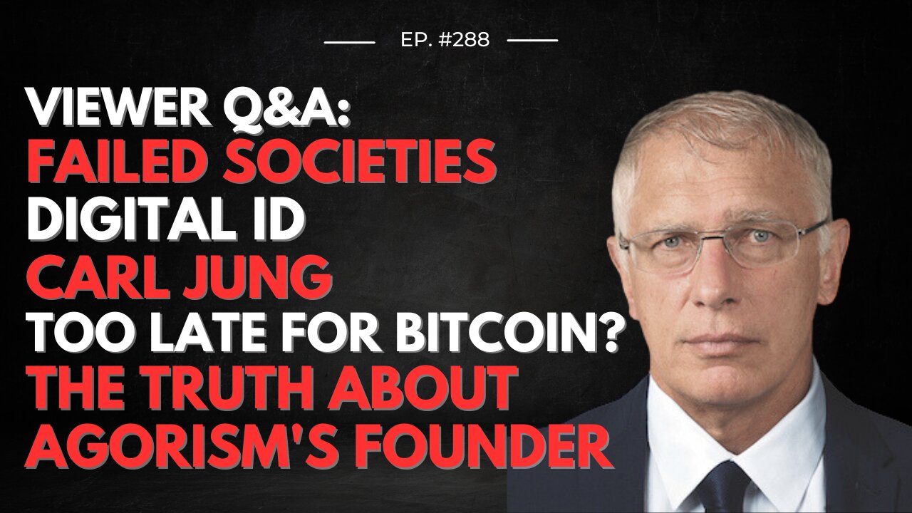 Doug Casey's Take [ep#288] Failed Societies, Digital ID, Jung, Agorism's Founder, "The J** Question"