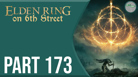 Elden Ring on 6th Street Part 173