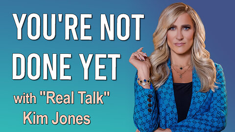 You're Not Done Yet - "Real Talk" Kim Jones on LIFE Today Live