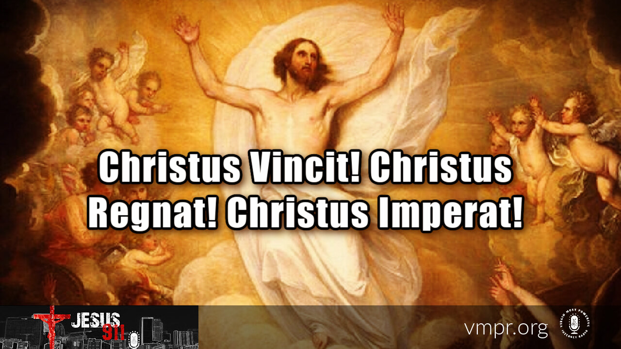 03 Nov 21, Jesus 911: Christus Vincit, Christus Regnat, Christus Imperat