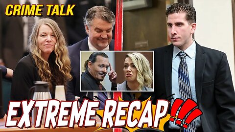 Let's Talk Vallow, Kohberger, Amber Heard and More... Crime Talk EXTREME Recap!