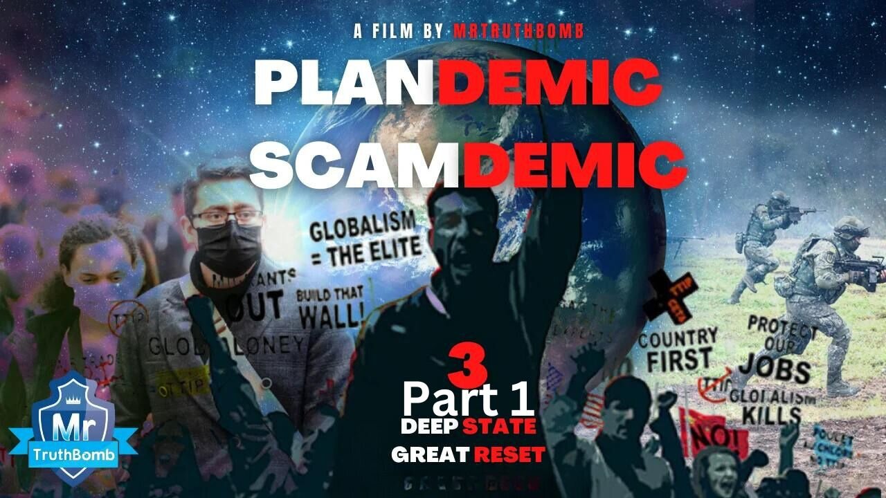 Plandemic - Scamdemic 3 (PART 1 of 2) of 4 - DEEP STATE GREAT RESET - MrTruthBomb (Remastered)