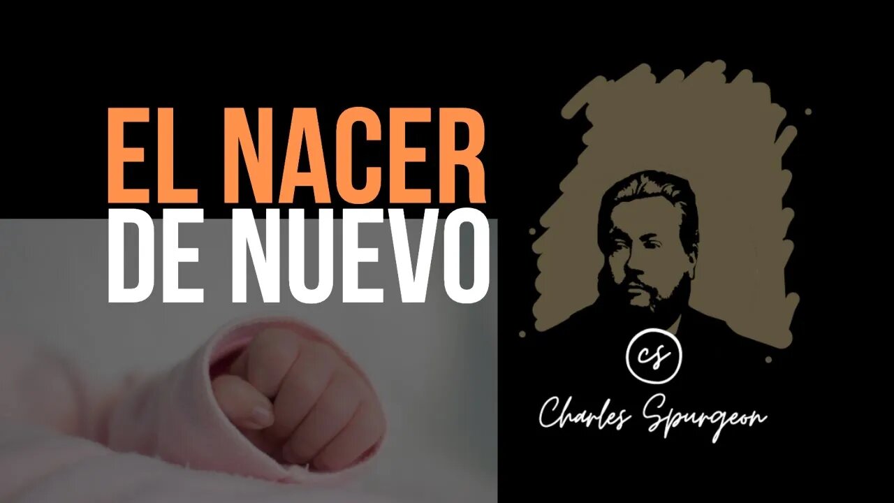 El nacer de nuevo (Juan 3:7) Devocional de hoy Charles Spurgeon