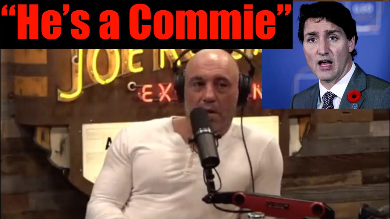 Joe Rogan-- Calls Justin Trudeau a Communist