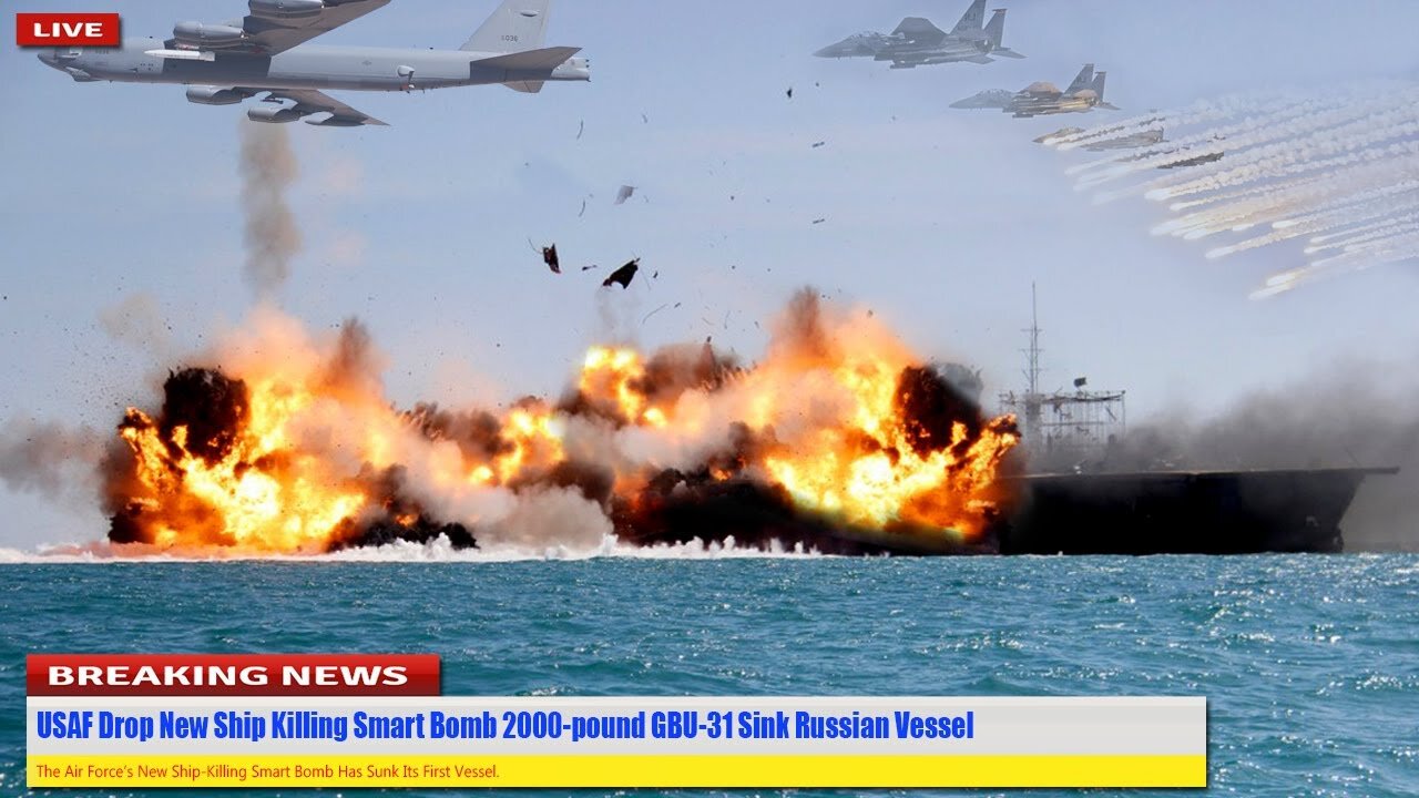 Today - USAF Drop New Ship Killing Smart Bomb 2000-pound GBU-31 Sink Russian Vessel