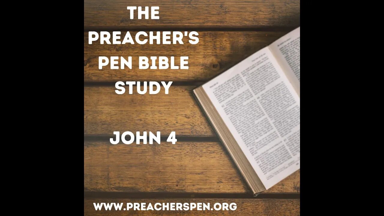 Preacher's Pen Bible Study - Week #1 2023 - John 4