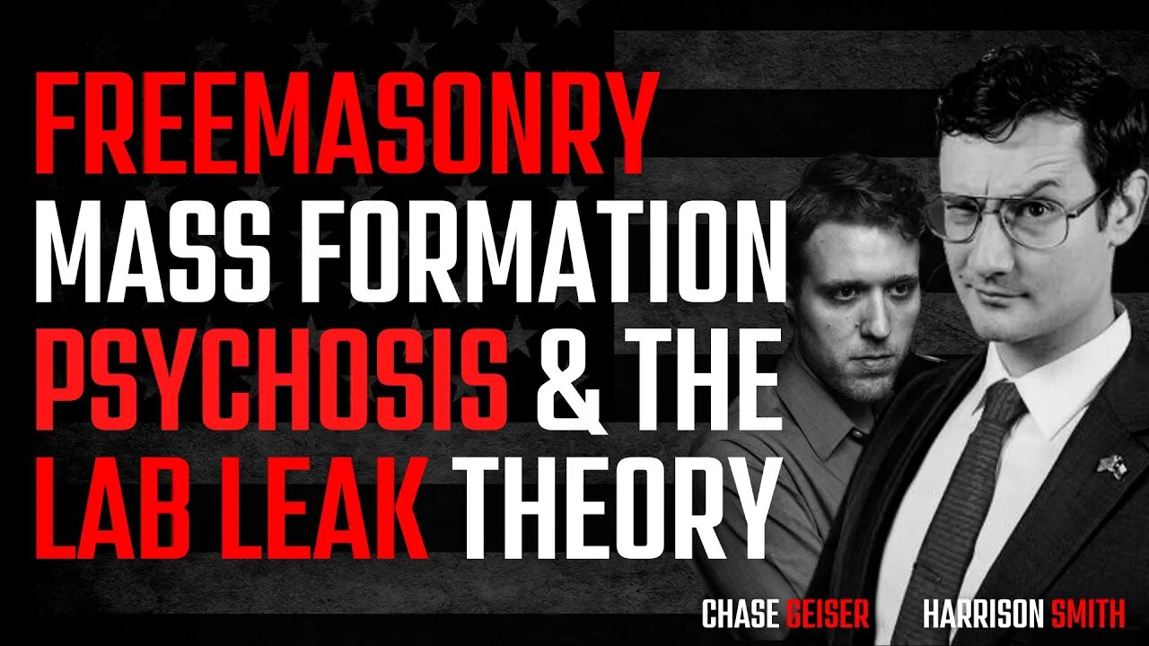 Freemasonry, Mass Formation Psychosis & The Lab Leak Theory | With Harrison Smith & Chase Geiser