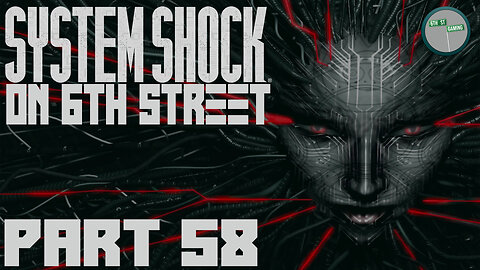 System Shock Remake on 6th Street Part 58